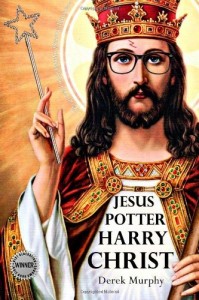 Jesus Potter Harry Christ – Derek Murphy