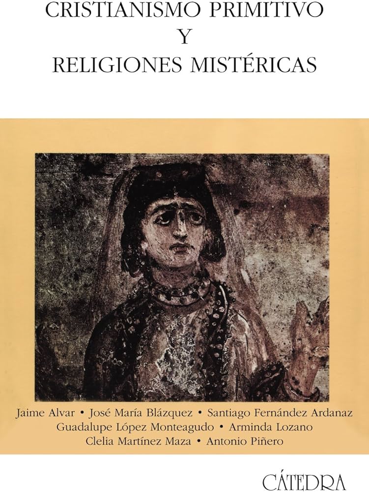 Cristianismo primitivo y religiones mistericas – Antonio Piñero, José María Blázquez etc al