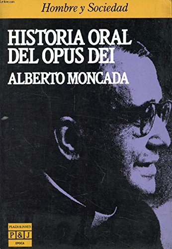Historia oral del Opus Dei – Alberto Moncada