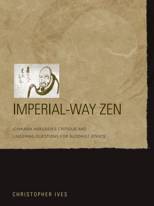Imperial-Way Zen: Crítica de Ichikawa Hakugen y preguntas persistentes para la ética budista – Christopher Ives