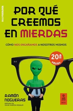 Por Que Creemos En Mierdas: Cómo nos engañamos a nosotros mismos