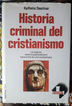 Historia criminal del cristianismo I. Los orígenes, desde el paleocristianismo hasta el final de la era constantiniana