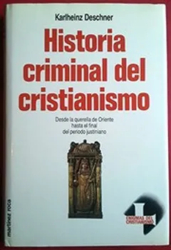 Historia criminal del cristianismo III. Desde la querella de Oriente hasta el final del periodo justiniano