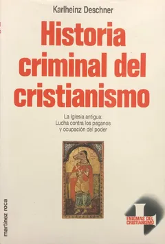 Historia criminal del cristianismo V. La Iglesia antigua: lucha contra los paganos y ocupación del poder