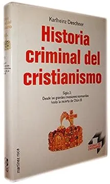 Historia criminal del cristianismo IX. Siglo X: desde las grandes invasiones normandas hasta la muerte de Otón III