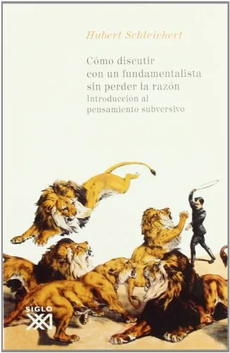Cómo discutir con un fundamentalista sin perder la razón: Introducción al pensamiento subversivo (FILOSOFIA Y PENSAMIENTO)
