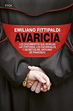 Avaricia. Los documentos que revelan las fortunas, los escándalos y secretos del Vaticano de Francisco