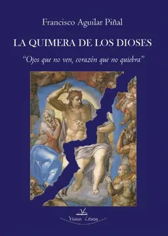 La Quimera De Los Dioses: ojos que no ven, corazón que no quiebra