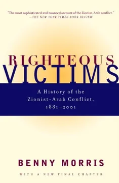 Righteous Victims: A History of the Zionist-Arab Conflict, 1881-2001