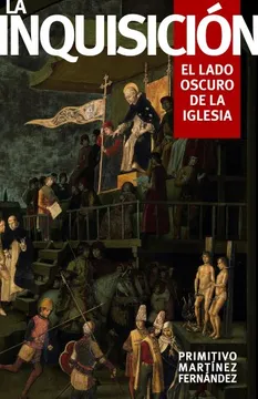 La Inquisición: el lado oscuro de la Iglesia
