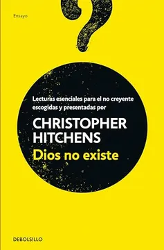 Dios no existe: Lecturas esenciales para el no creyente