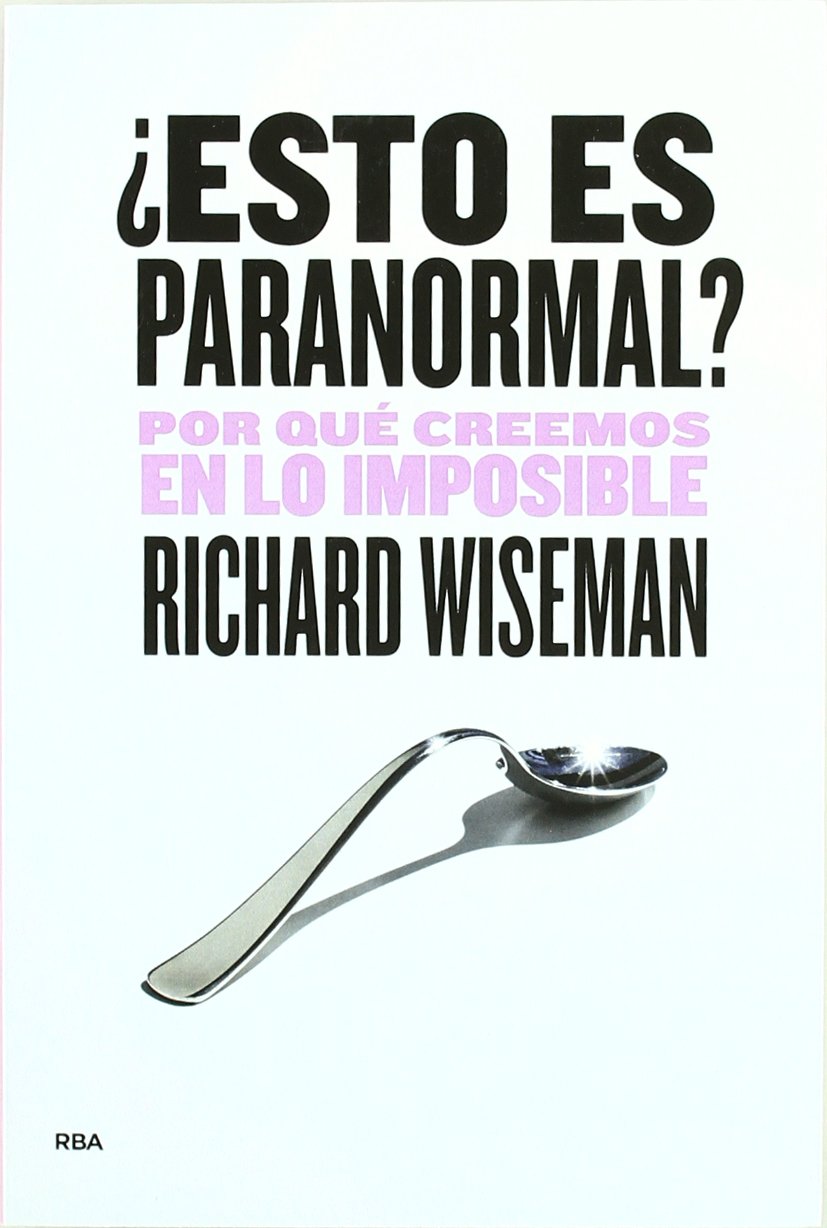 ¿Esto es paranormal? ¿Por qué creemos en lo imposible? – Richard Wiseman