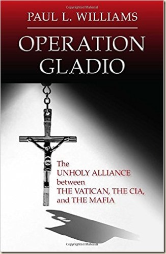 Operación Gladio - La Alianza profana entre el Vaticano, la CIA y la mafia